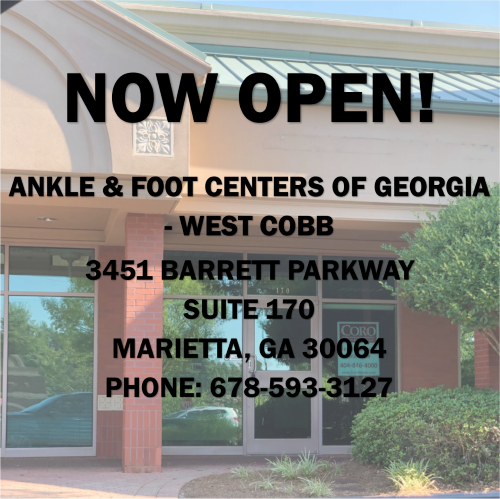 NOW OPEN – Ankle & Foot Centers of Georgia – West Cobb!!!