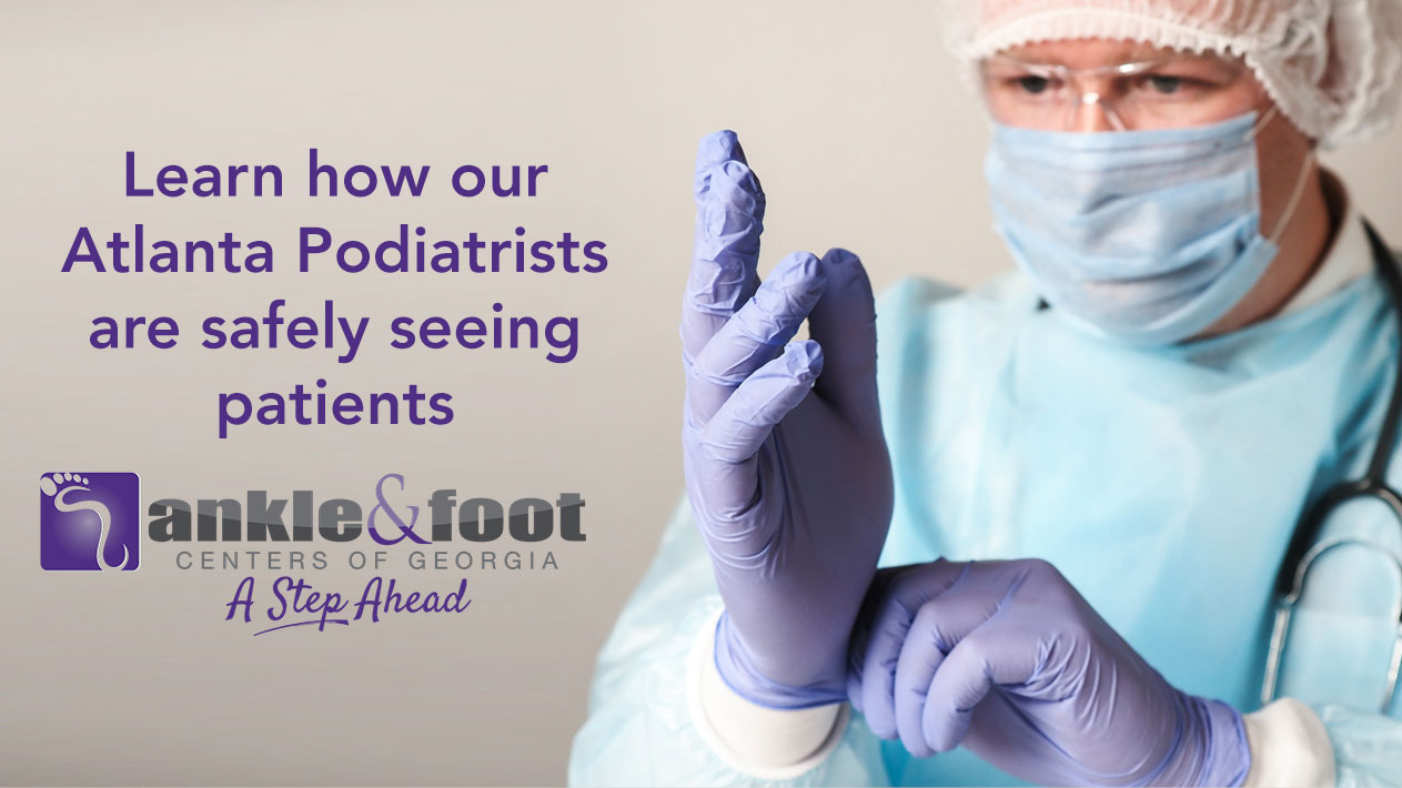 Our Atlanta Podiatrists are Safely Seeing Patients During COVID-19