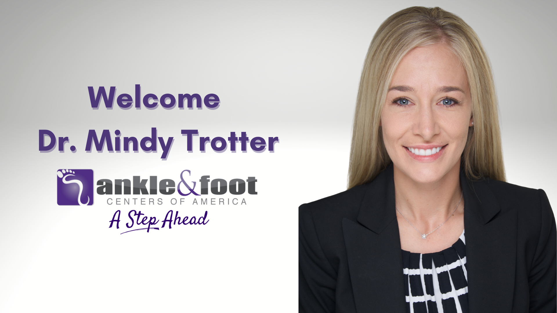 Ankle & Foot Centers of Georgia is thrilled to welcome Dr. Mindy Trotter to the Ankle & Foot Centers Team!