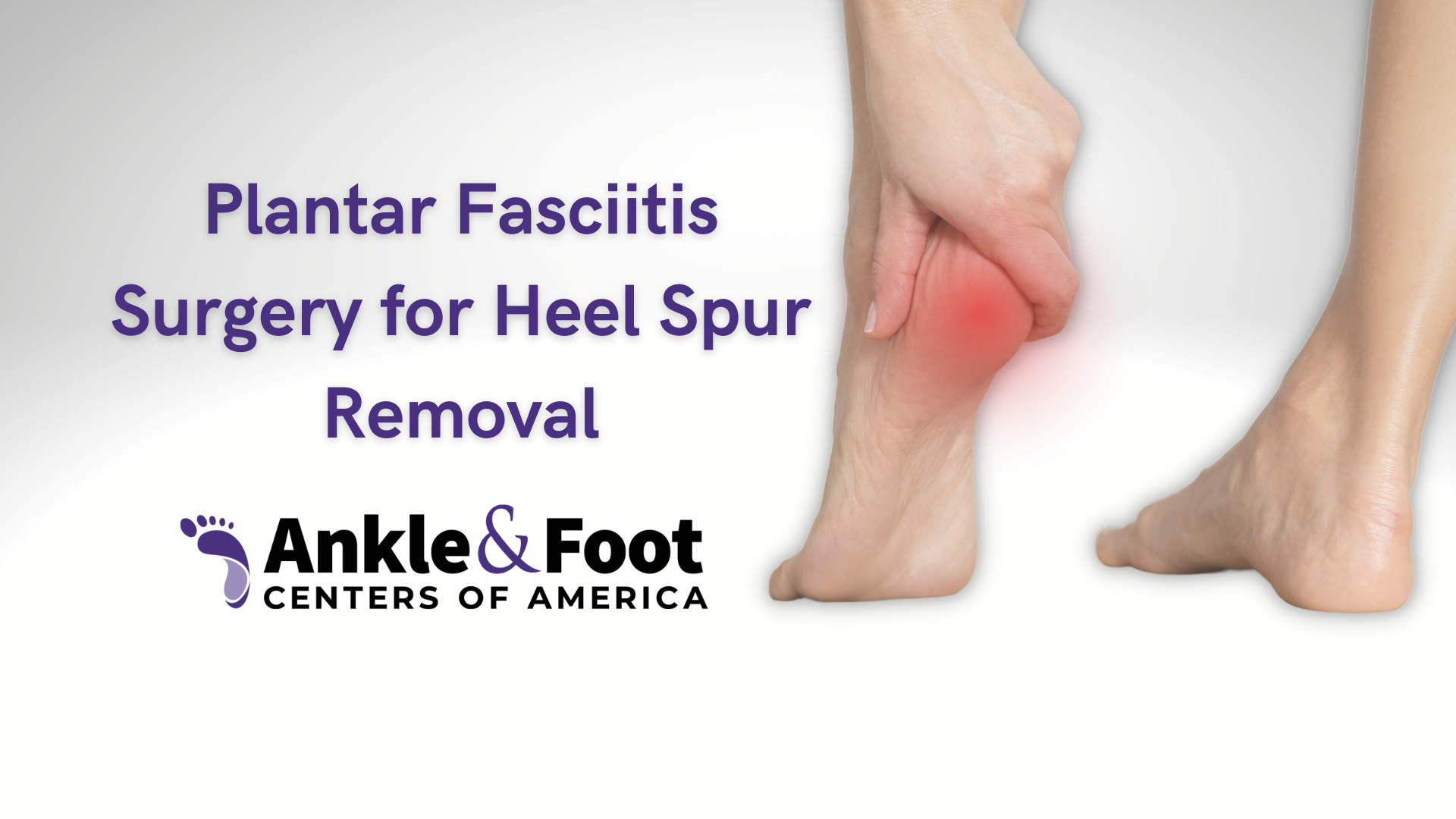 Heel Spur Treatment  Advanced Foot & Ankle Care Specialists