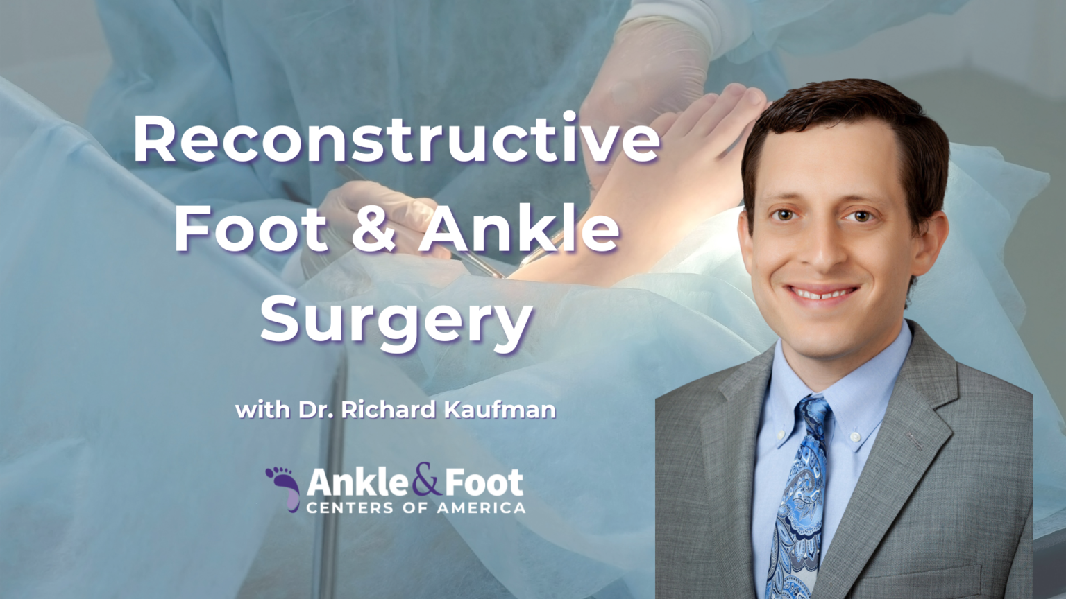 Foot Reconstruction Surgery: Understanding Your Options