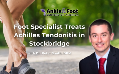 Foot Specialist Treats Achilles Tendonitis in Stockbridge