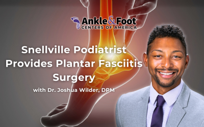 Snellville Podiatrist Provides Plantar Fasciitis Surgery