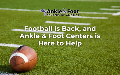 Football is Back, and Ankle & Foot Centers is Here to Help