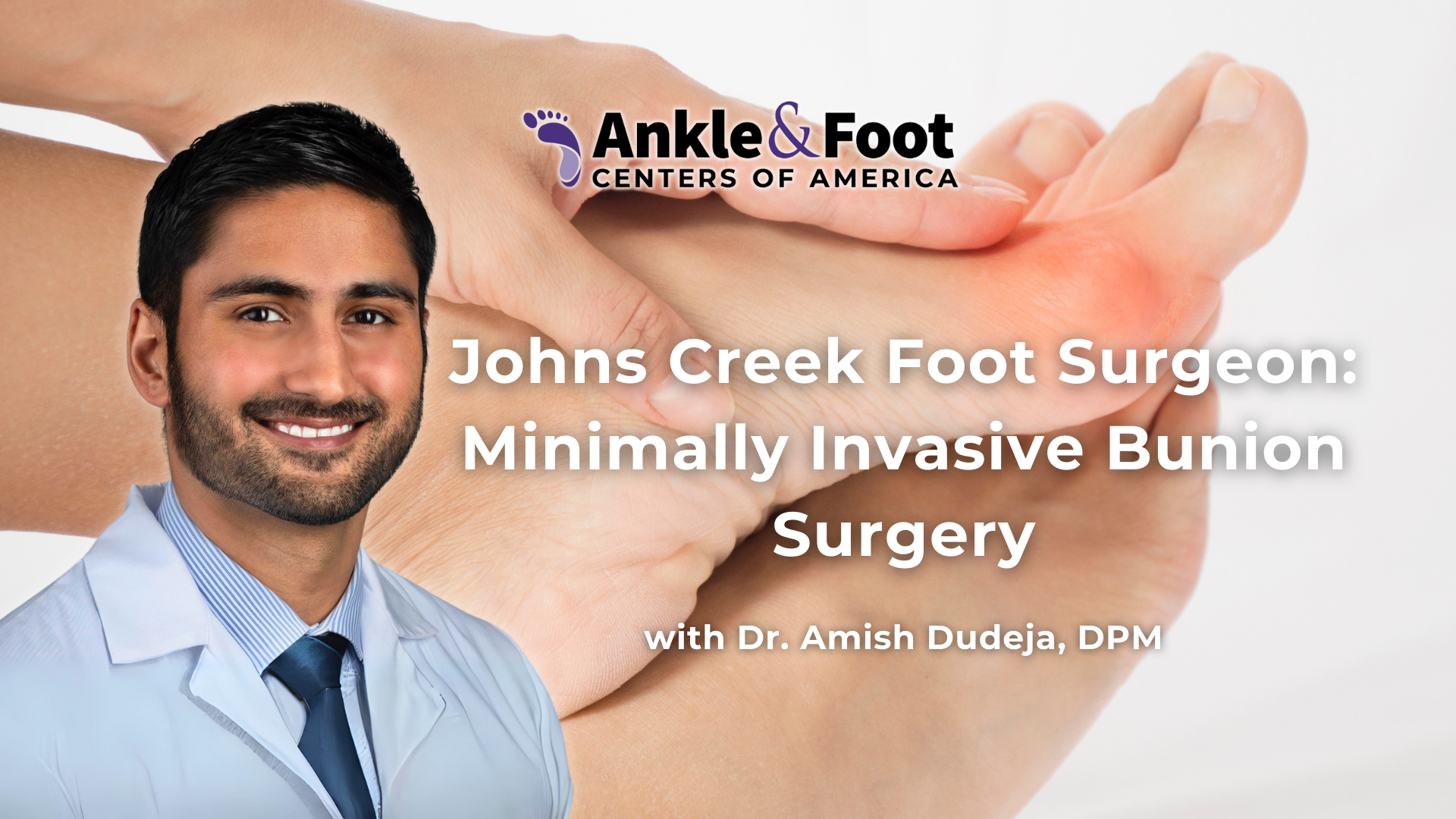 Minimally Invasive Bunion Surgery Johns Creek, GA