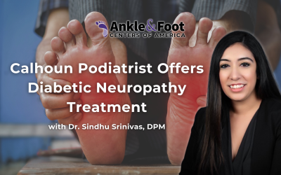 Calhoun Podiatrist Offers Diabetic Neuropathy Treatment