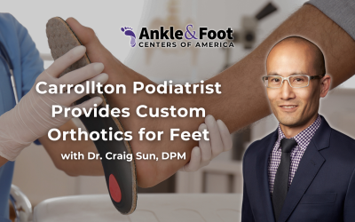 Carrollton Podiatrist Provides Custom Orthotics for Feet