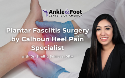 Plantar Fasciitis Surgery by Calhoun Heel Pain Specialist