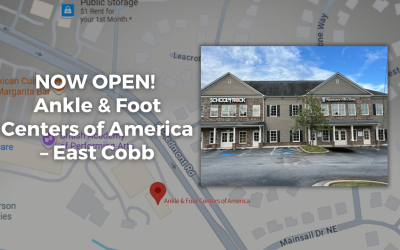 NOW OPEN! Ankle & Foot Centers of America – East Cobb