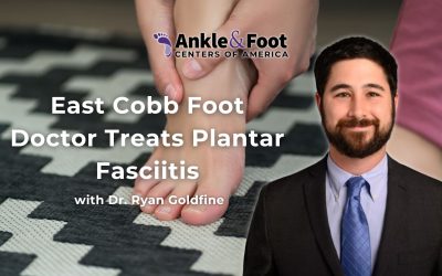 East Cobb Foot Doctor Treats Plantar Fasciitis